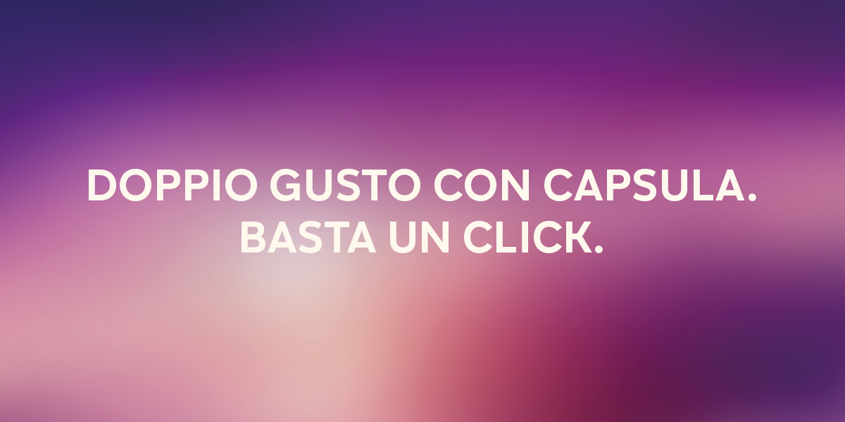 Stick LEVIA™: doppio gusto con capsula. Basta un click.