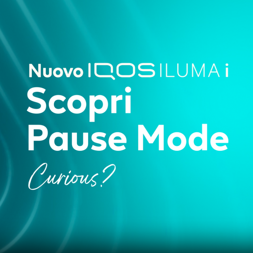 New IQOS ILUMA i - Scopri Pause Mode - Curious?
